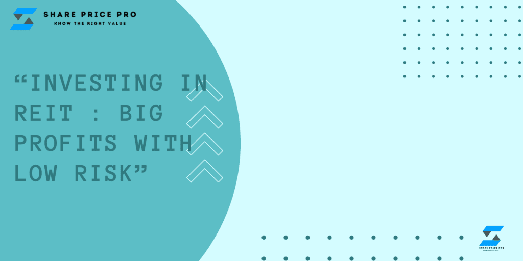 Investing in REIT : Big Profits with Low Risk