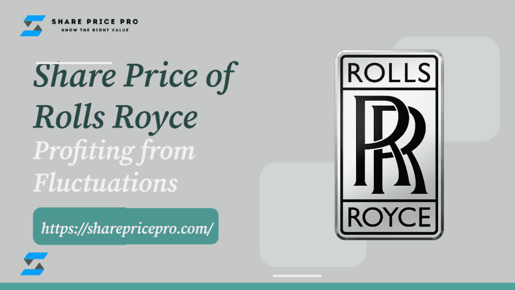 Share Price of Rolls Royce: Profiting from Fluctuations