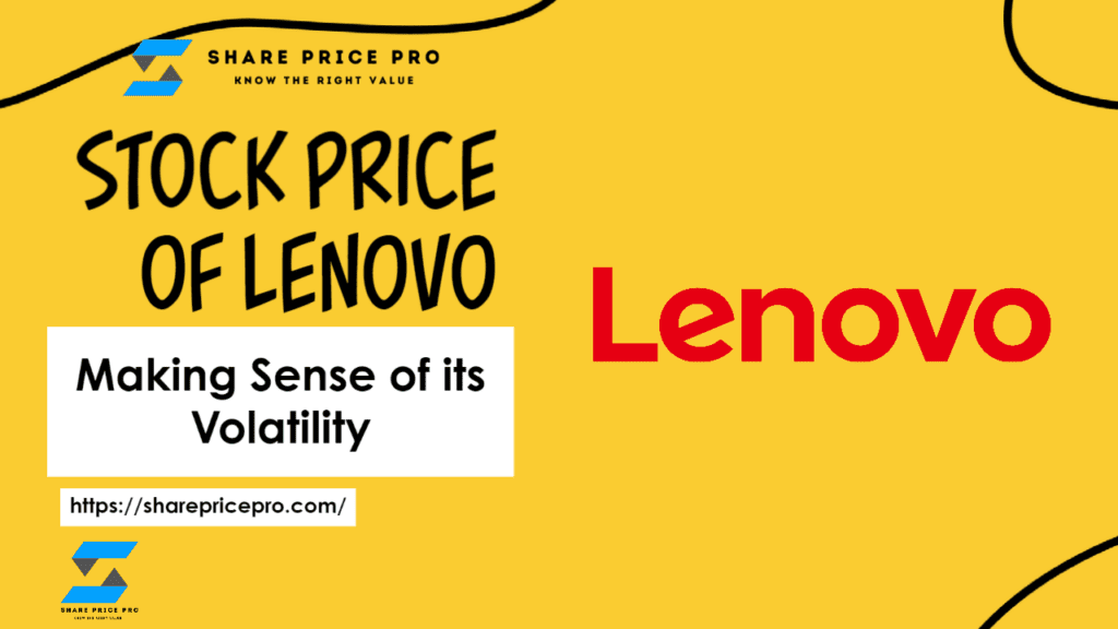 Stock Price of Lenovo: Making Sense of its Volatility