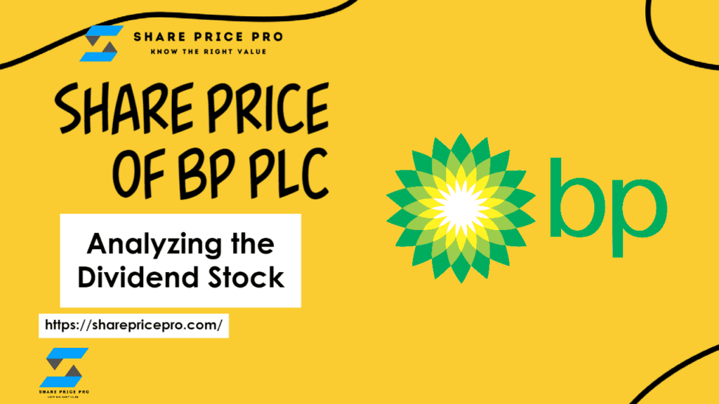 Share Price of BP PLC: Analyzing the Dividend Stock